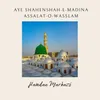 Aye Shahenshah-e-Madina Assalat-o-Wasslam