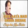 About Chor Aaya Main Sarra Shehar Song