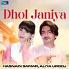 About Dhol Janiya Song