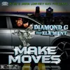 About K-OZ Presents Diamond G feat. ELE'MENT: Make Moves Diamond G Song