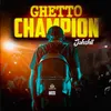 About Ghetto Champion Song