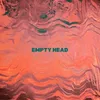EMPTY HEAD