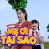 About Mẹ Ơi Tại Sao Song