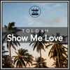 About Show Me Love Song
