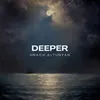 Deeper