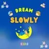 About Dream slowly Song