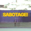 About SABOTAGE! Song