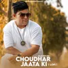 Choudhar Jaata Ki (Lo-Fi)