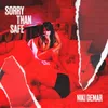 About SORRY THAN SAFE Song
