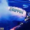 About Drippin Song