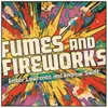 Fumes and Fireworks