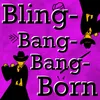 Bling-Bang-Bang-Born