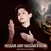 Hussain Jany Hussain A.s Kya Ha