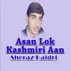 About Asan Lok Kashmiri Aan Song