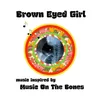 About Music Inspired by Music on the Bones: Brown Eyed Girl Song