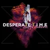 About Desperate Time Song