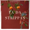 Fa Da Strippas