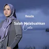 About Salah Malabuahkan Cinto Song