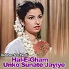 Hal-E-Gham Unko Sunate Jayiye
