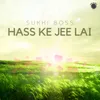 About Hass Ke Jee Lai Song