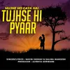 About Mujhe Ho Gaya Hai Tujhse Hi Pyaar Song