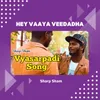 Hey Vaaya Veedadha