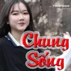 About Chung Sống Kid Song