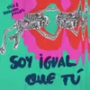 About Soy Igual Que Tú Song