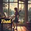 About Tired Song
