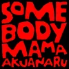 About Somebody Mama Song
