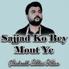 Sajjad Ko Bey Mout Ye