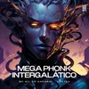 MEGA PHONK INTERGALÁTICO