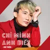 About Chỉ Mình Anh Biết Song