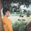 About Thích Thì Em Đi Song