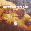 Better On Me