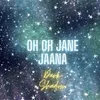 Oh Oh Jane Jaana