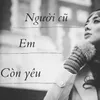 About Người Cũ Em Còn Yêu Song