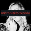 About Don't Catch Feelings Song