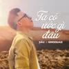 About Ta Có Ước Gì Đâu Song