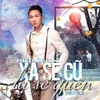 About Xa Sẽ Cũ, Lạ Sẽ Quen Song