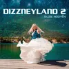 Dizzneyland 2