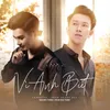 About Vì Anh Biết Song