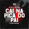 About Cai Na Pica Do Pai Song