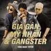 Già Gân, Mỹ Nhân & Gangster