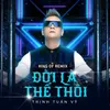 About Đời Là Thế Thôi Song