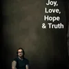 Joy,Love, Hope & Truth