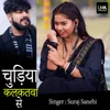 About Chudiya Kalkatwa Se Song