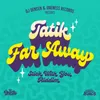 About Far Away (Stick With You Riddim) Song