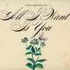 About All I Want Is You Song