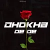 Dhokha De De